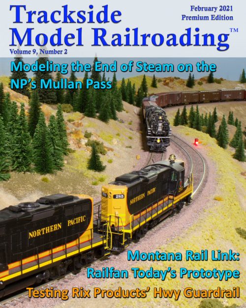 February 2021 Modeling the End of Steam on the NP's Mullan Pass and Montana Rail Link: Railfan Today's Prototype